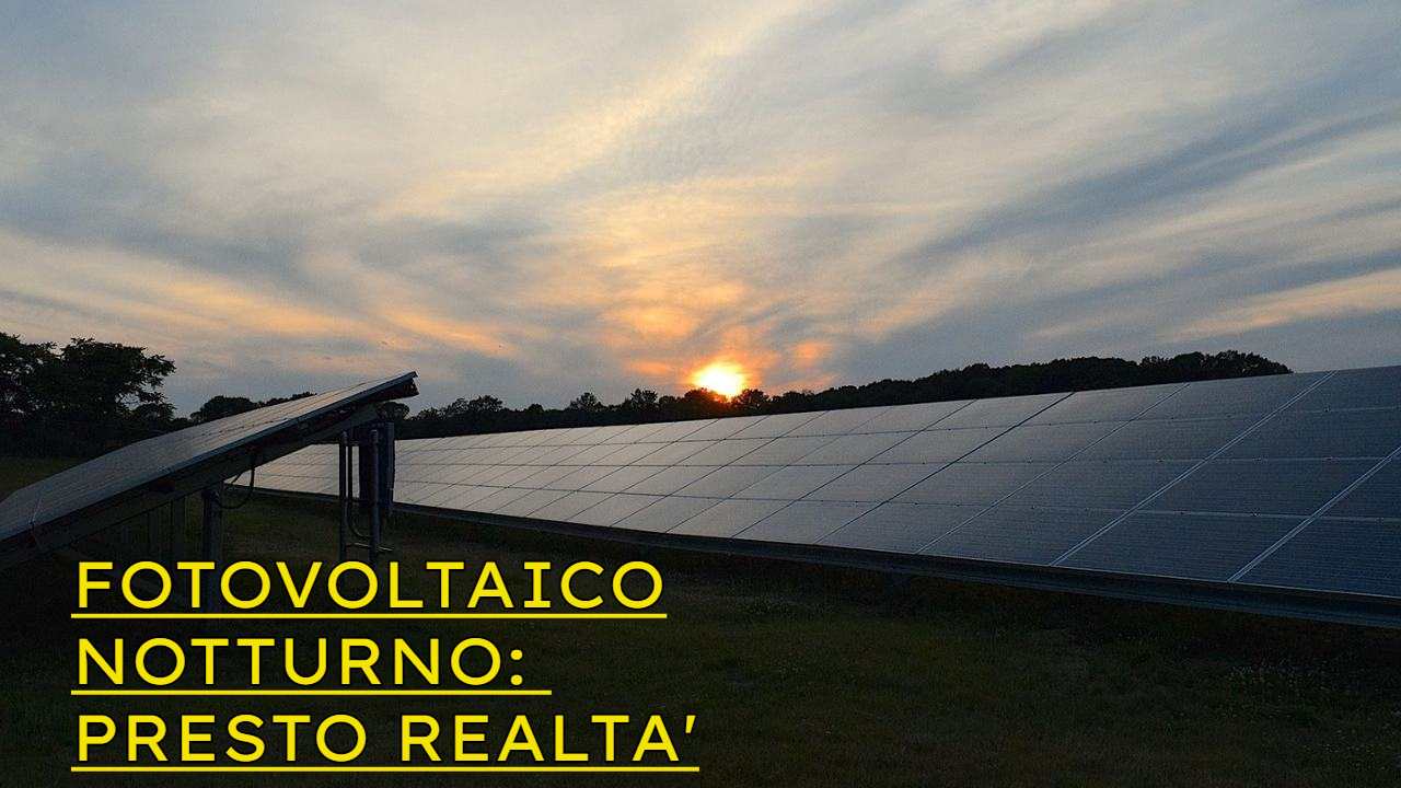 fotovoltaico sfruttamento ore notturne