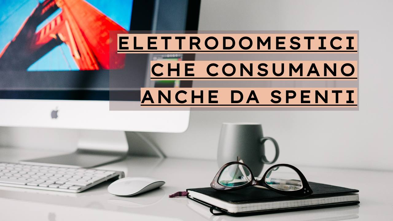 elettrodomestici consumano spenti