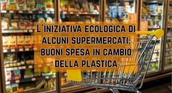 Buoni spesa in cambio di plastica, l’iniziativa in queste due catene di supermercati