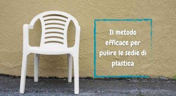 Le tue sedie di plastica saranno come nuove, il trucco vincente da mettere in pratica